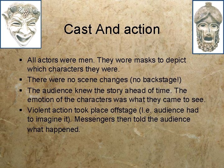 Cast And action § All actors were men. They wore masks to depict which