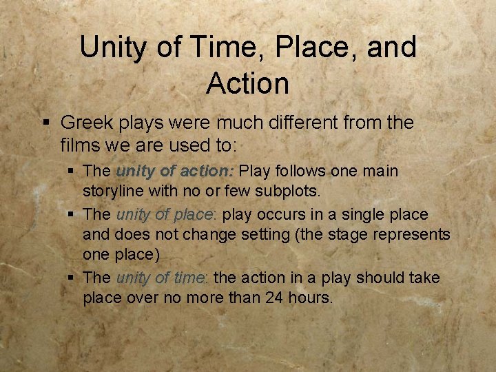 Unity of Time, Place, and Action § Greek plays were much different from the