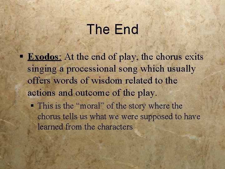 The End § Exodos: At the end of play, the chorus exits singing a