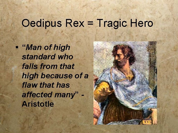 Oedipus Rex = Tragic Hero § “Man of high standard who falls from that