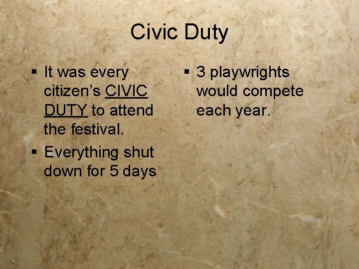 Civic Duty § It was every citizen’s CIVIC DUTY to attend the festival. §