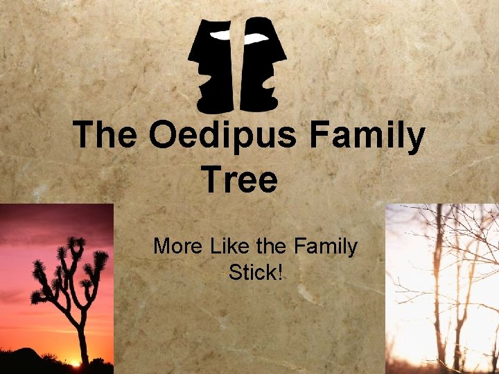 The Oedipus Family Tree More Like the Family Stick! 