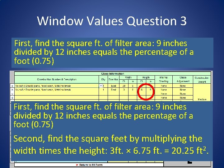 Window Values Question 3 First, find the ft. of filter area: 9 inches Calculate Window Values Question 3 First, find the ft. of filter area: 9 inches Calculate
