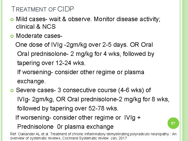TREATMENT OF CIDP Mild cases- wait & observe. Monitor disease activity; clinical & NCS