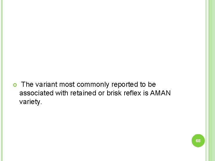  The variant most commonly reported to be associated with retained or brisk reflex