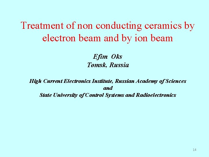 Treatment of non conducting ceramics by electron beam and by ion beam Efim Oks