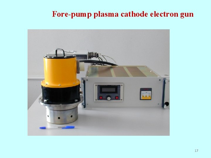 Fore-pump plasma cathode electron gun 17 