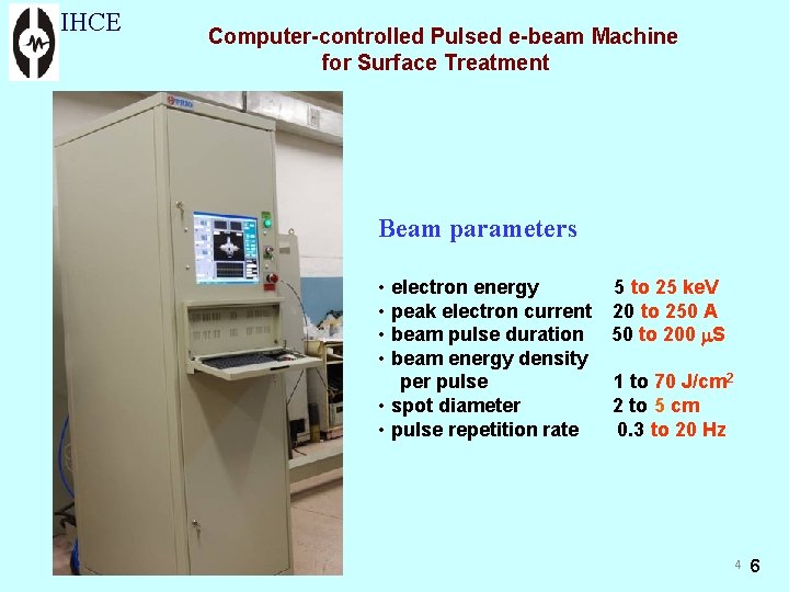 IHCE Computer-controlled Pulsed e-beam Machine for Surface Treatment Beam parameters • electron energy 5