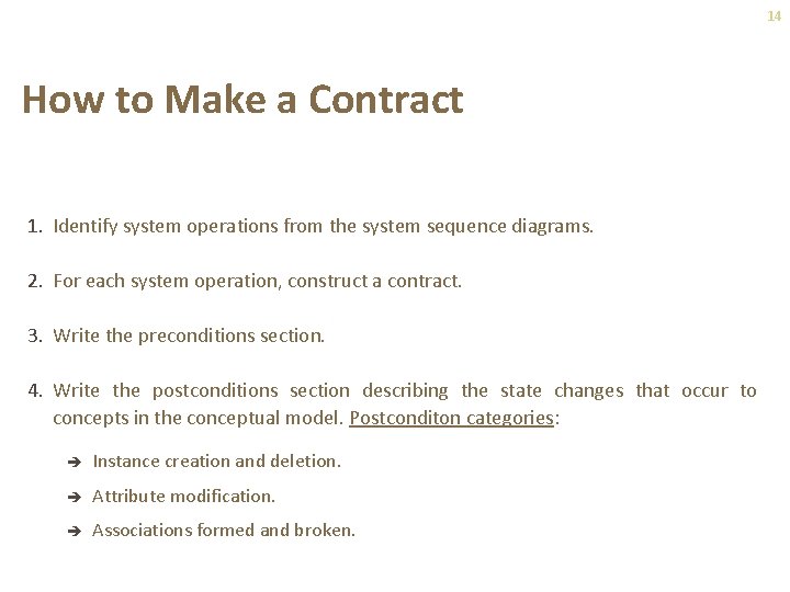 14 How to Make a Contract 1. Identify system operations from the system sequence