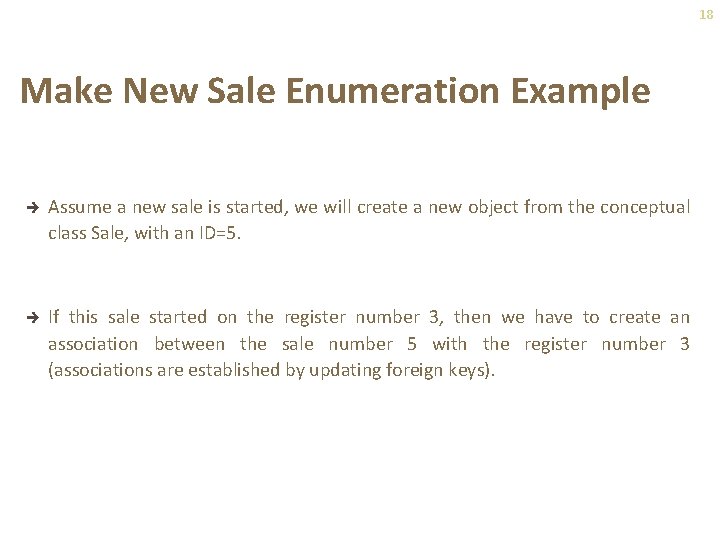 18 Make New Sale Enumeration Example è Assume a new sale is started, we