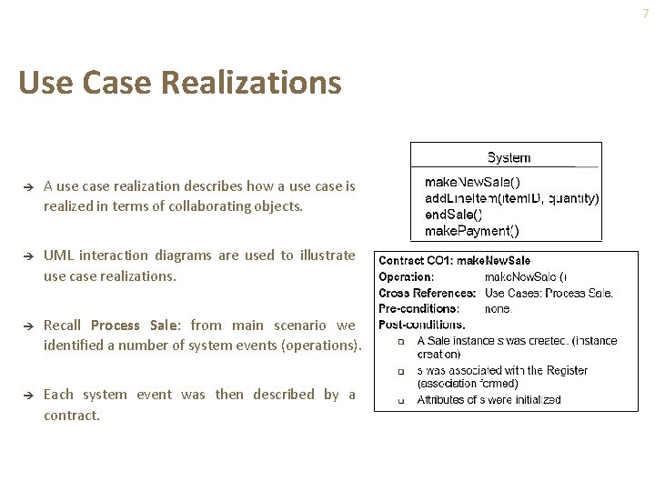 7 Use Case Realizations è A use case realization describes how a use case