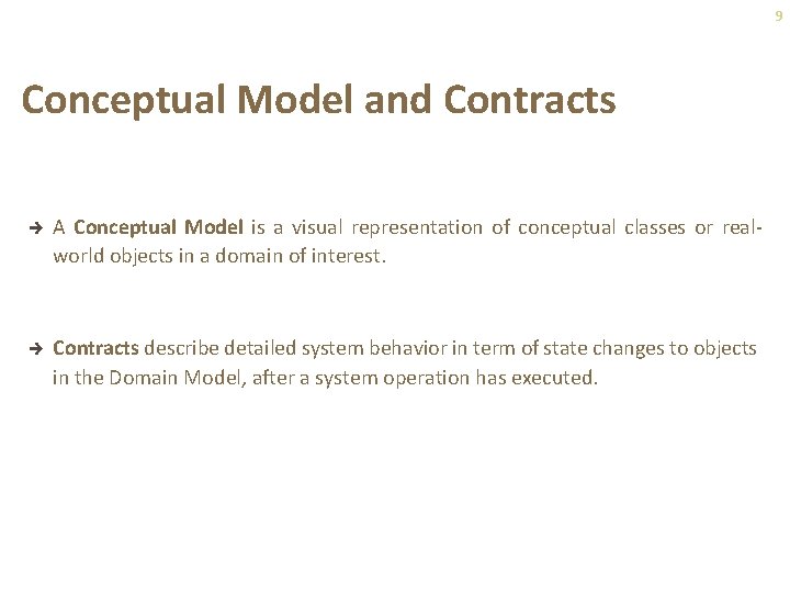 9 Conceptual Model and Contracts è A Conceptual Model is a visual representation of