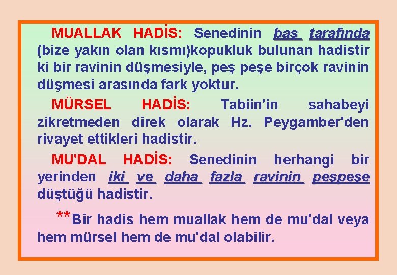 MUALLAK HADİS: Senedinin baş tarafında (bize yakın olan kısmı)kopukluk bulunan hadistir ki bir ravinin