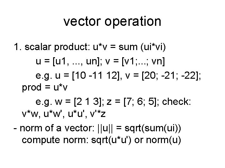 vector operation 1. scalar product: u*v = sum (ui*vi) u = [u 1, . vector operation 1. scalar product: u*v = sum (ui*vi) u = [u 1, .