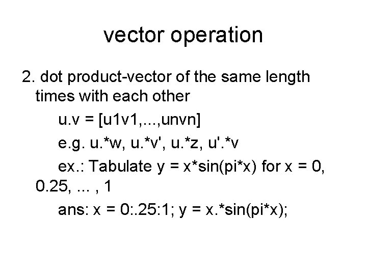 vector operation 2. dot product-vector of the same length times with each other u. vector operation 2. dot product-vector of the same length times with each other u.