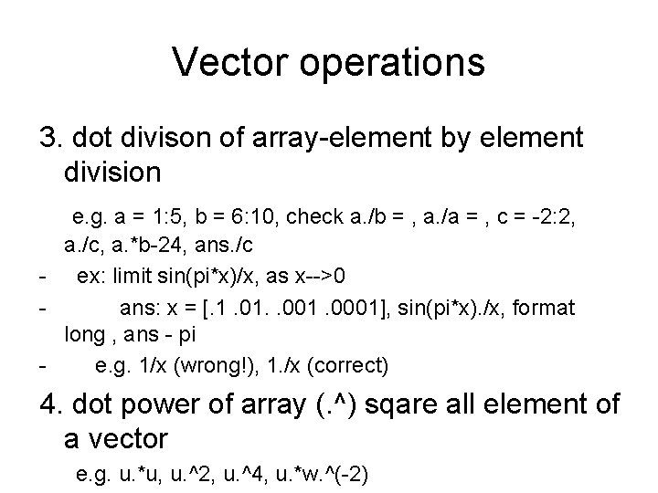 Vector operations 3. dot divison of array-element by element division e. g. a = Vector operations 3. dot divison of array-element by element division e. g. a =