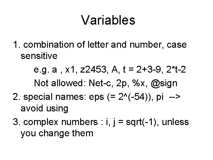 Variables 1. combination of letter and number, case sensitive e. g. a , x Variables 1. combination of letter and number, case sensitive e. g. a , x