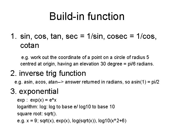 Build-in function 1. sin, cos, tan, sec = 1/sin, cosec = 1/cos, cotan e. Build-in function 1. sin, cos, tan, sec = 1/sin, cosec = 1/cos, cotan e.