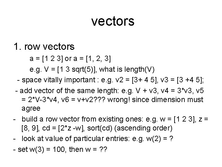 vectors 1. row vectors a = [1 2 3] or a = [1, 2,