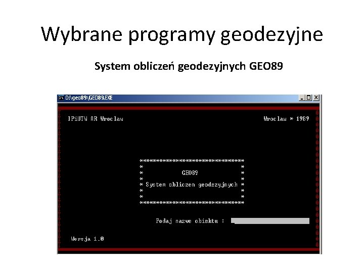 Wybrane programy geodezyjne System obliczeń geodezyjnych GEO 89 