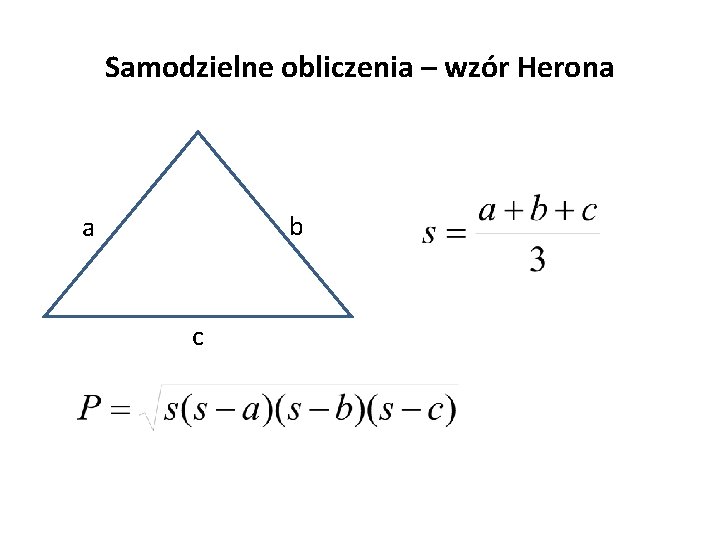 Samodzielne obliczenia – wzór Herona b a c 