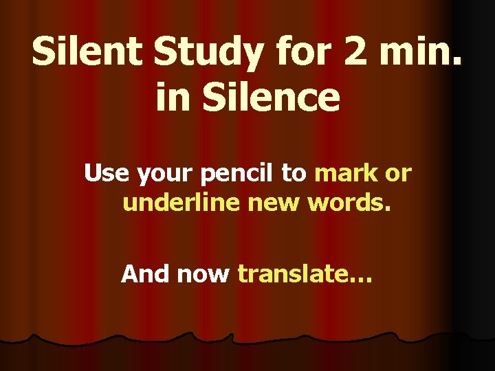 Silent Study for 2 min. in Silence Use your pencil to mark or underline