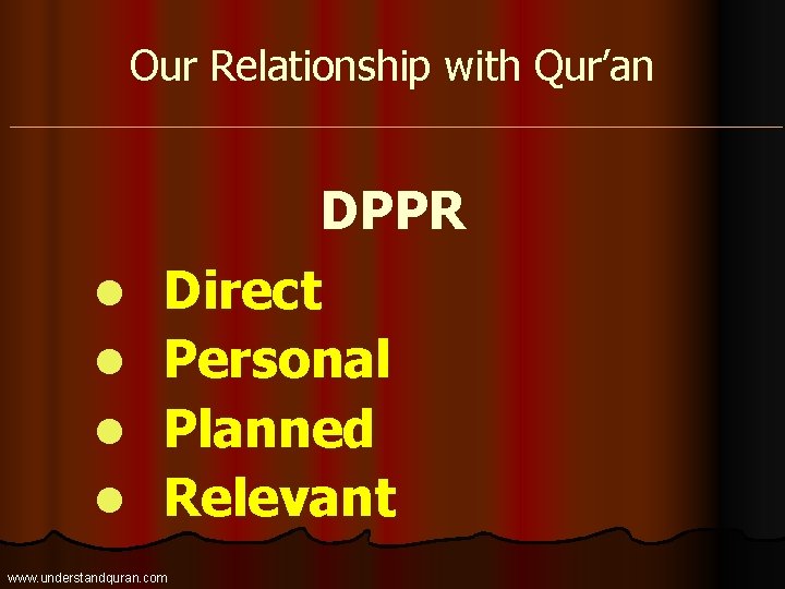 Our Relationship with Qur’an l l DPPR Direct Personal Planned Relevant www. understandquran. com