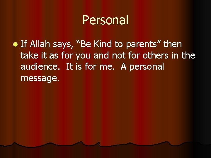 Personal l If Allah says, “Be Kind to parents” then take it as for