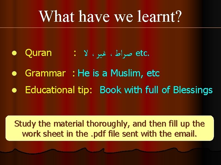 What have we learnt? l Quran : l Grammar : He is a Muslim,