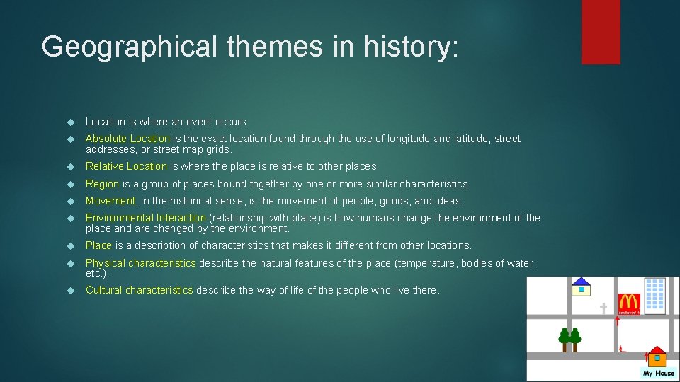 Geographical themes in history: Location is where an event occurs. Absolute Location is the