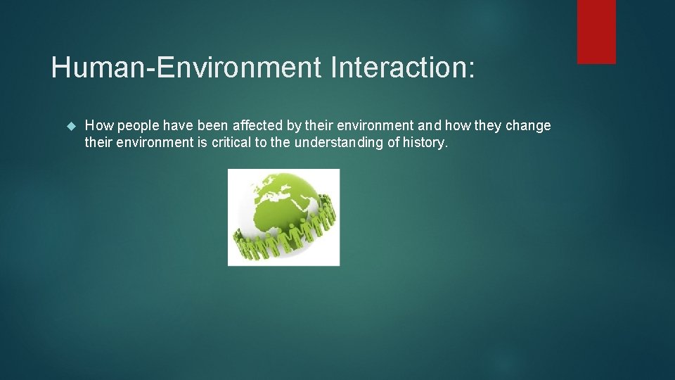 Human-Environment Interaction: How people have been affected by their environment and how they change