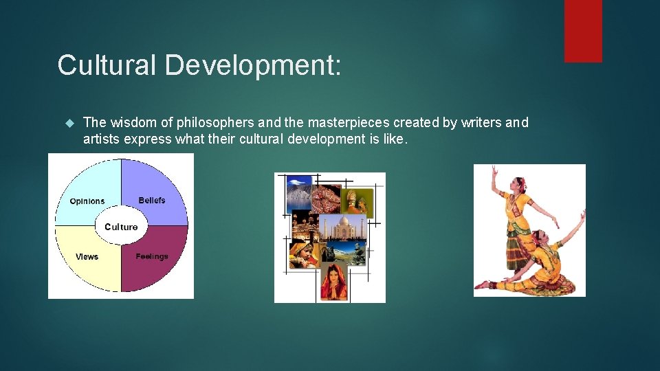 Cultural Development: The wisdom of philosophers and the masterpieces created by writers and artists