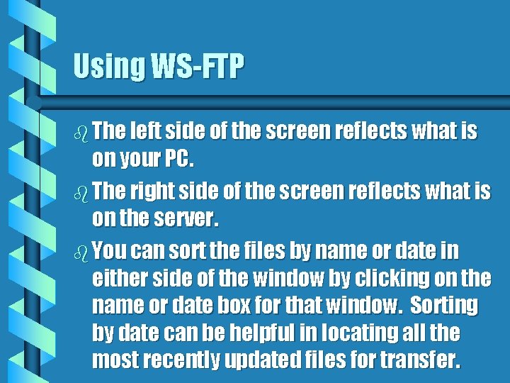 Using WS-FTP b The left side of the screen reflects what is on your