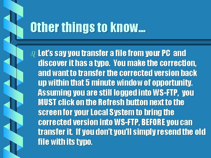 Other things to know. . . b Let’s say you transfer a file from