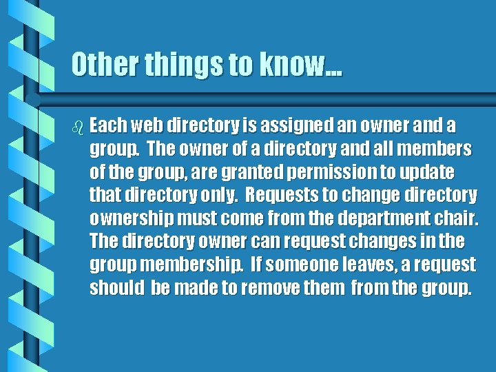 Other things to know. . . b Each web directory is assigned an owner