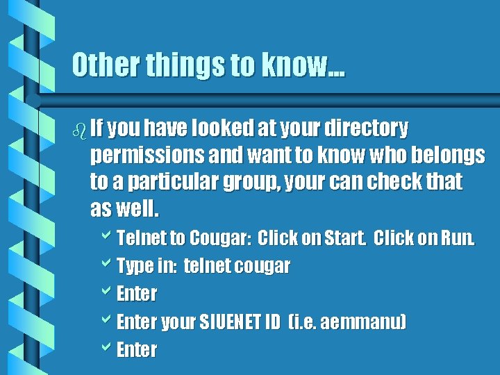 Other things to know. . . b If you have looked at your directory