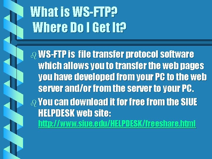 What is WS-FTP? Where Do I Get It? b WS-FTP is file transfer protocol
