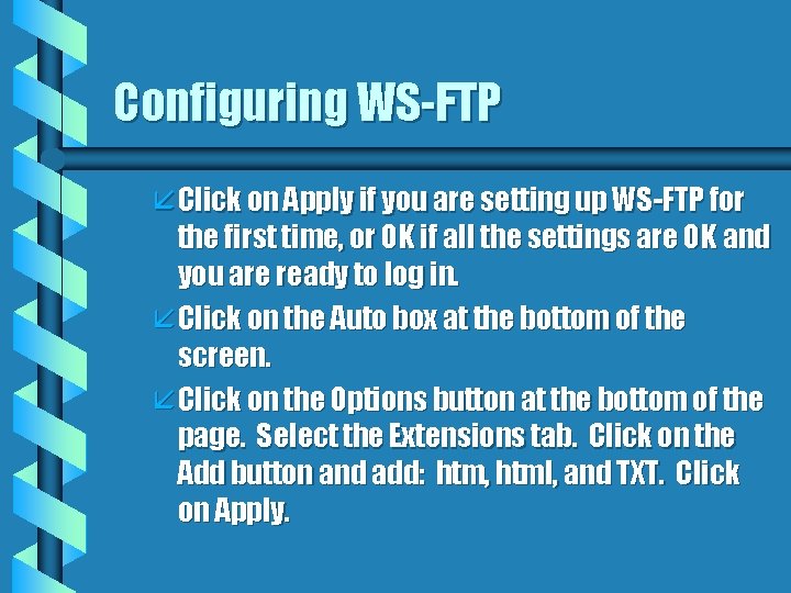 Configuring WS-FTP åClick on Apply if you are setting up WS-FTP for the first