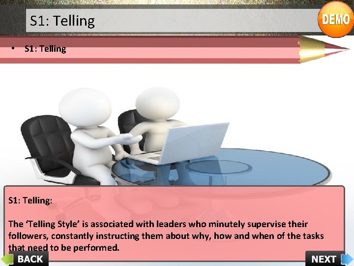 S 1: Telling • S 1: Telling: The ‘Telling Style’ is associated with leaders