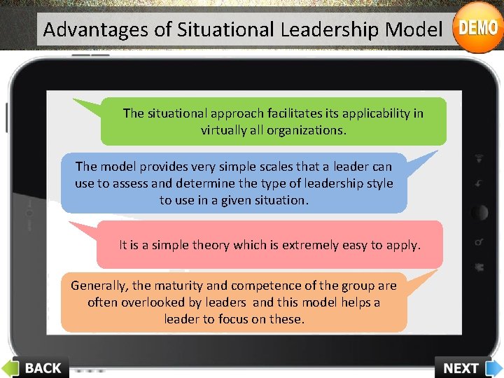 Advantages of Situational Leadership Model The situational approach facilitates its applicability in virtually all
