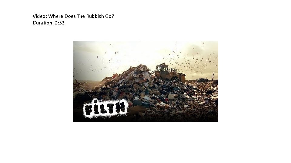 Video: Where Does The Rubbish Go? Duration: 2: 53 