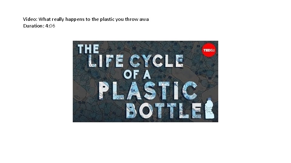 Video: What really happens to the plastic you throw awa Duration: 4: 06 