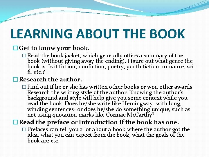 LEARNING ABOUT THE BOOK �Get to know your book. � Read the book jacket,