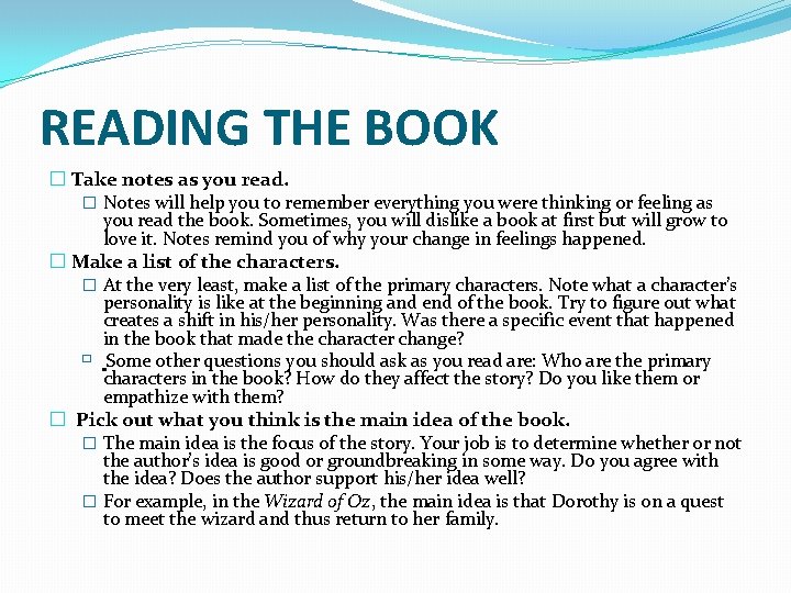 READING THE BOOK � Take notes as you read. � Notes will help you