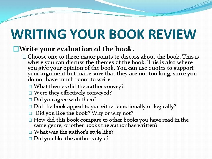 WRITING YOUR BOOK REVIEW �Write your evaluation of the book. � Choose one to