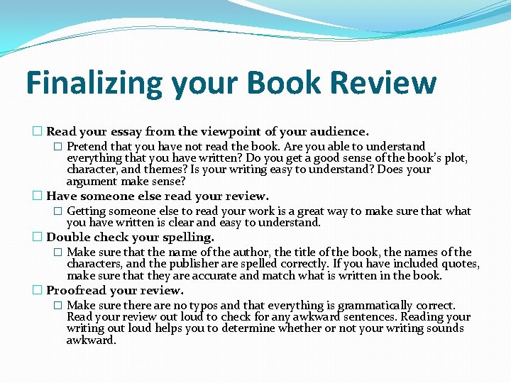 Finalizing your Book Review � Read your essay from the viewpoint of your audience.