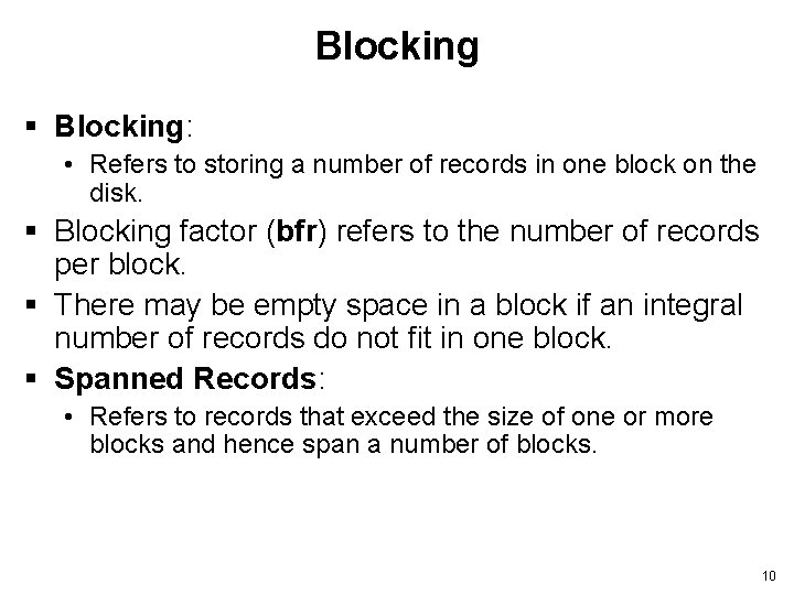 Blocking § Blocking: • Refers to storing a number of records in one block