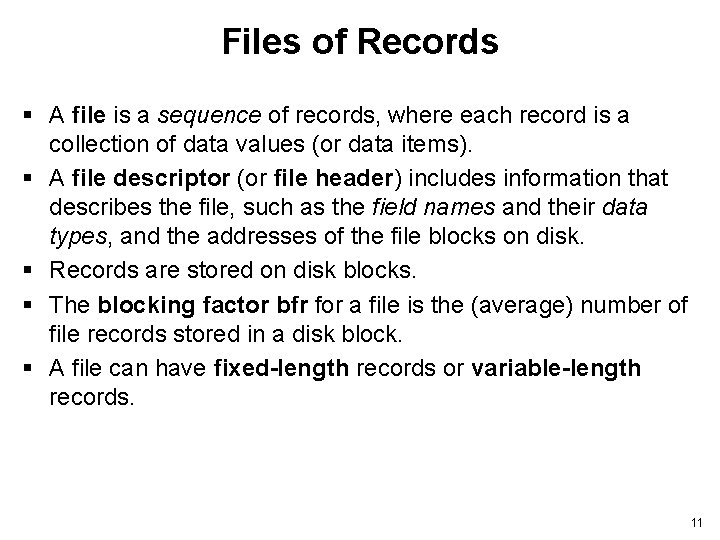 Files of Records § A file is a sequence of records, where each record