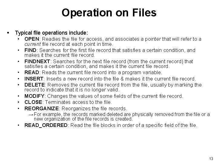 Operation on Files § Typical file operations include: • OPEN: Readies the file for