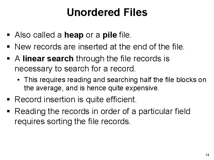 Unordered Files § Also called a heap or a pile file. § New records